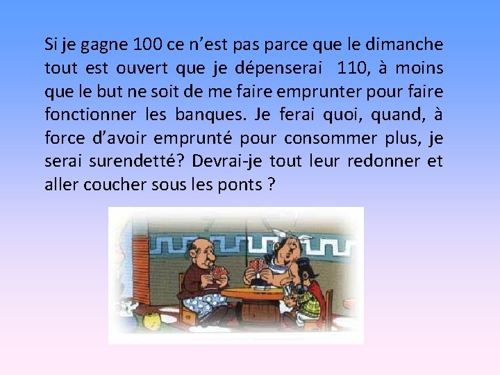 Si je gagne 100 ce n’est pas parce que le dimanche tout est ouvert