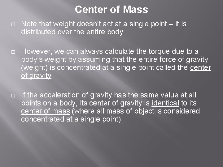 Center of Mass Note that weight doesn’t act at a single point – it