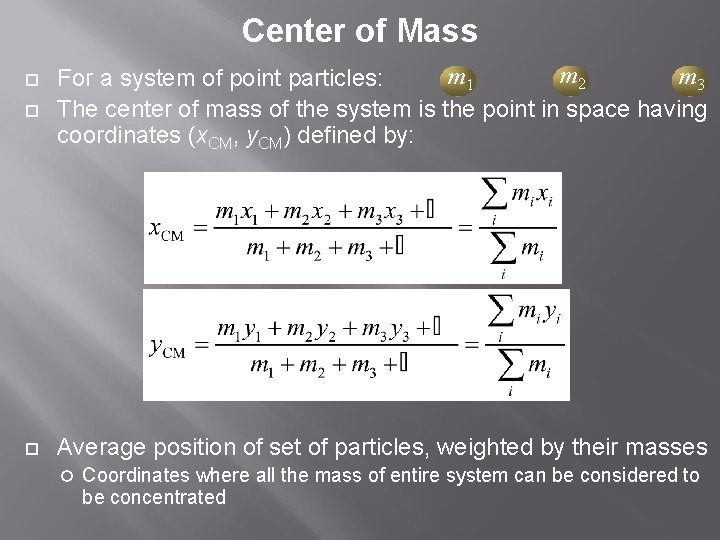 Center of Mass m 2 m 1 m 3 For a system of point