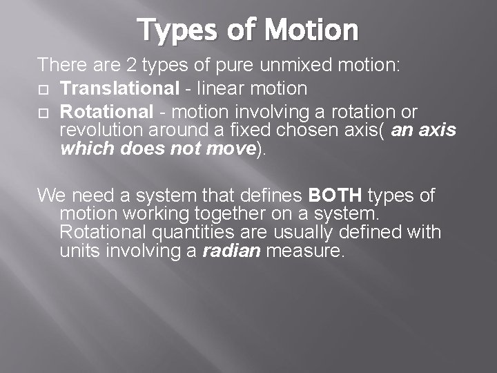 Types of Motion There are 2 types of pure unmixed motion: Translational - linear