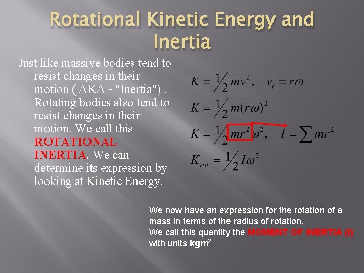 Rotational Kinetic Energy and Inertia Just like massive bodies tend to resist changes in