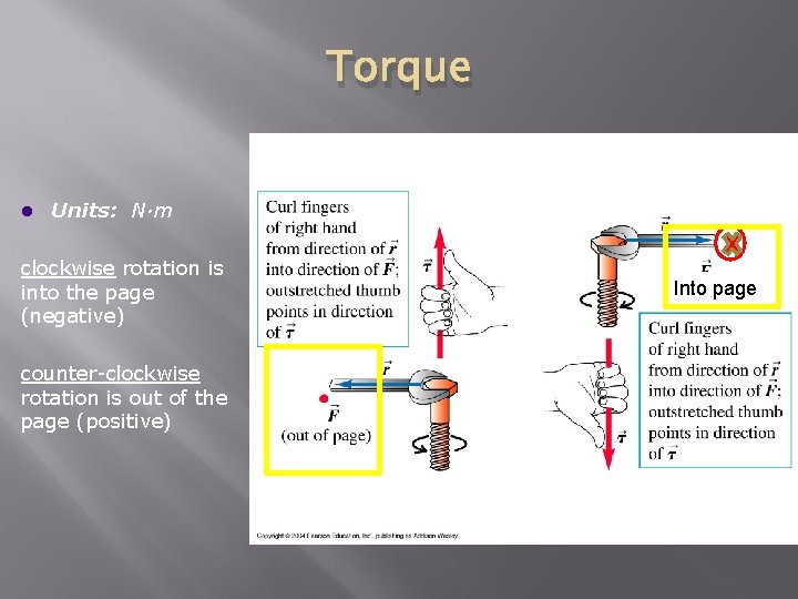 Torque l Units: N·m clockwise rotation is into the page (negative) counter-clockwise rotation is