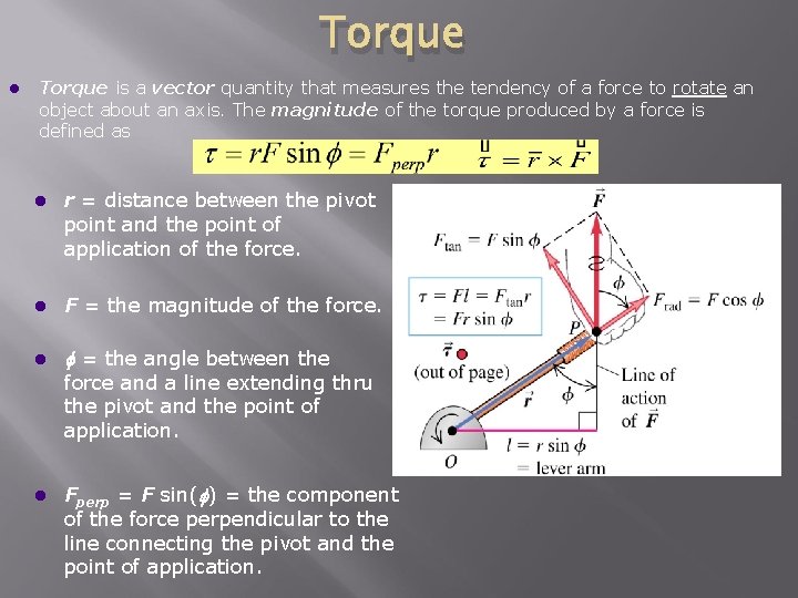 Torque l Torque is a vector quantity that measures the tendency of a force