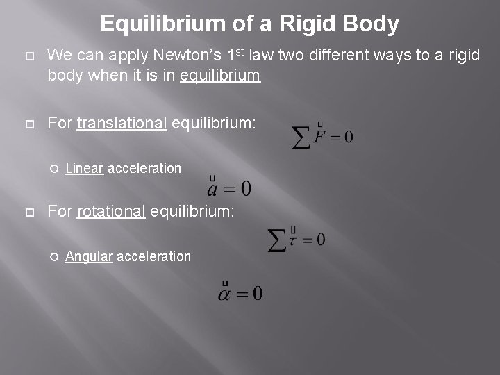 Equilibrium of a Rigid Body We can apply Newton’s 1 st law two different