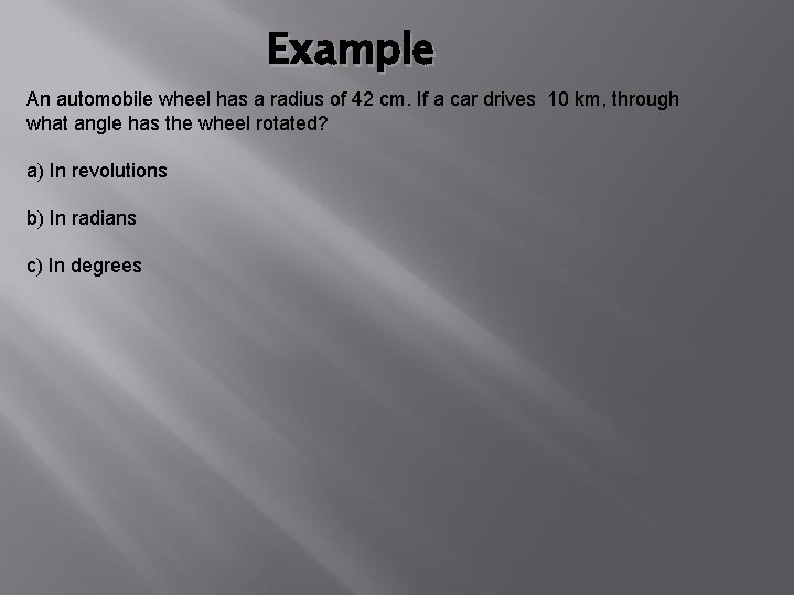 Example An automobile wheel has a radius of 42 cm. If a car drives