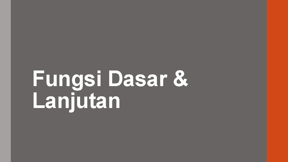 Fungsi Dasar & Lanjutan 