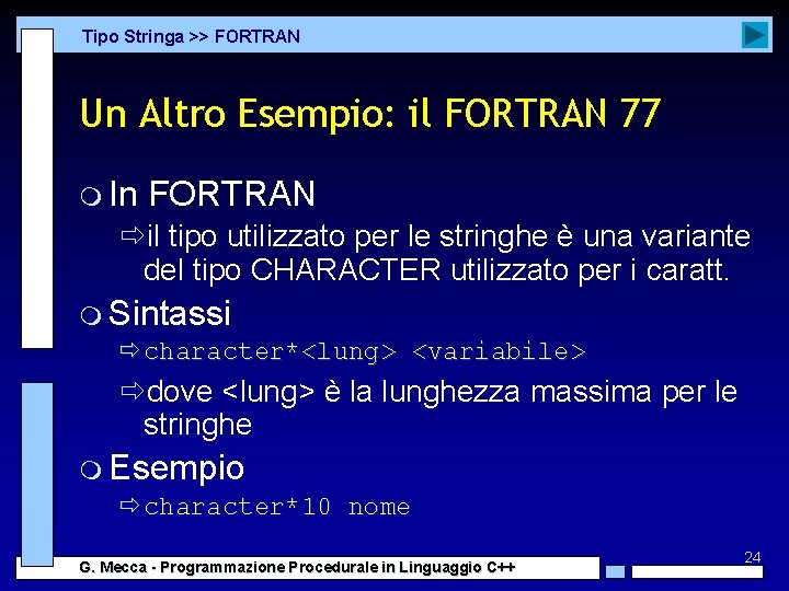 Tipo Stringa >> FORTRAN Un Altro Esempio: il FORTRAN 77 m In FORTRAN ðil