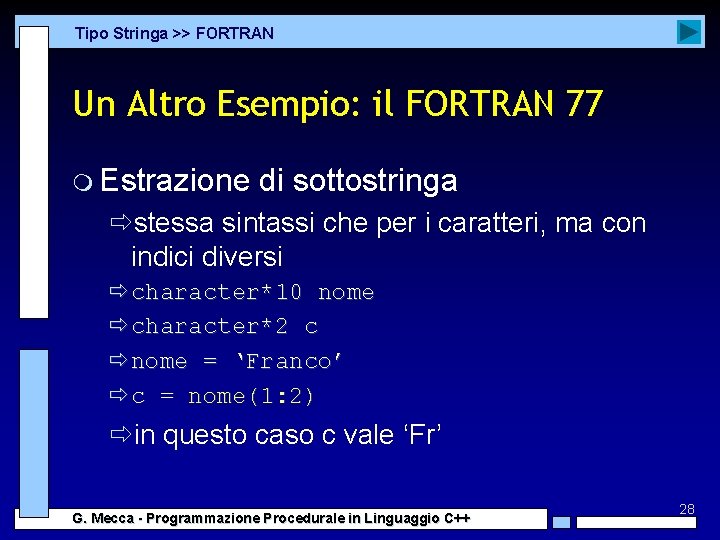 Tipo Stringa >> FORTRAN Un Altro Esempio: il FORTRAN 77 m Estrazione di sottostringa