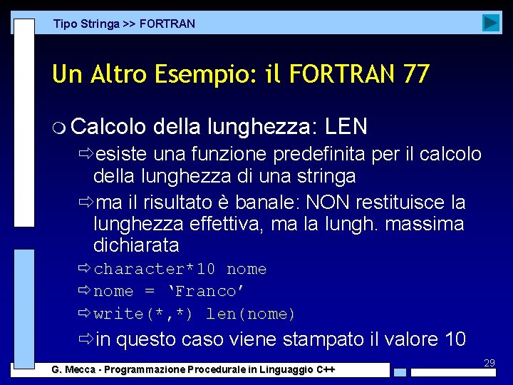 Tipo Stringa >> FORTRAN Un Altro Esempio: il FORTRAN 77 m Calcolo della lunghezza:
