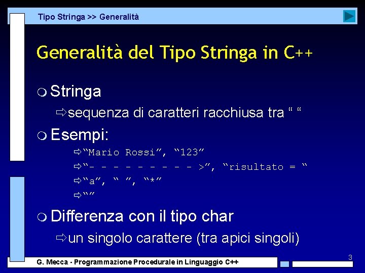 Tipo Stringa >> Generalità del Tipo Stringa in C++ m Stringa ðsequenza di caratteri