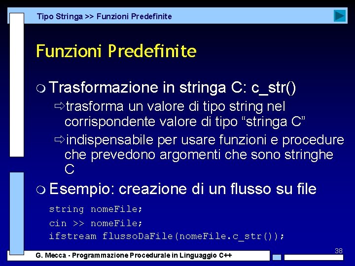 Tipo Stringa >> Funzioni Predefinite m Trasformazione in stringa C: c_str() ðtrasforma un valore