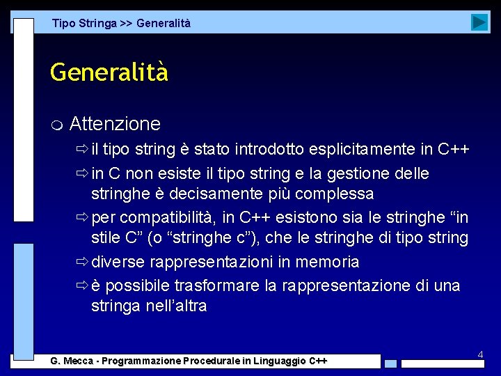 Tipo Stringa >> Generalità m Attenzione ðil tipo string è stato introdotto esplicitamente in