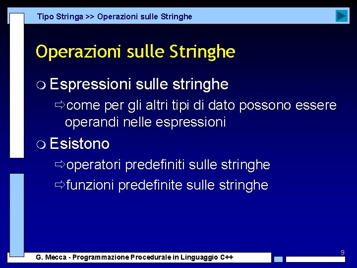 Tipo Stringa >> Operazioni sulle Stringhe m Espressioni sulle stringhe ðcome per gli altri