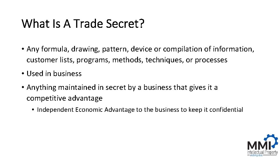 What Is A Trade Secret? • Any formula, drawing, pattern, device or compilation of