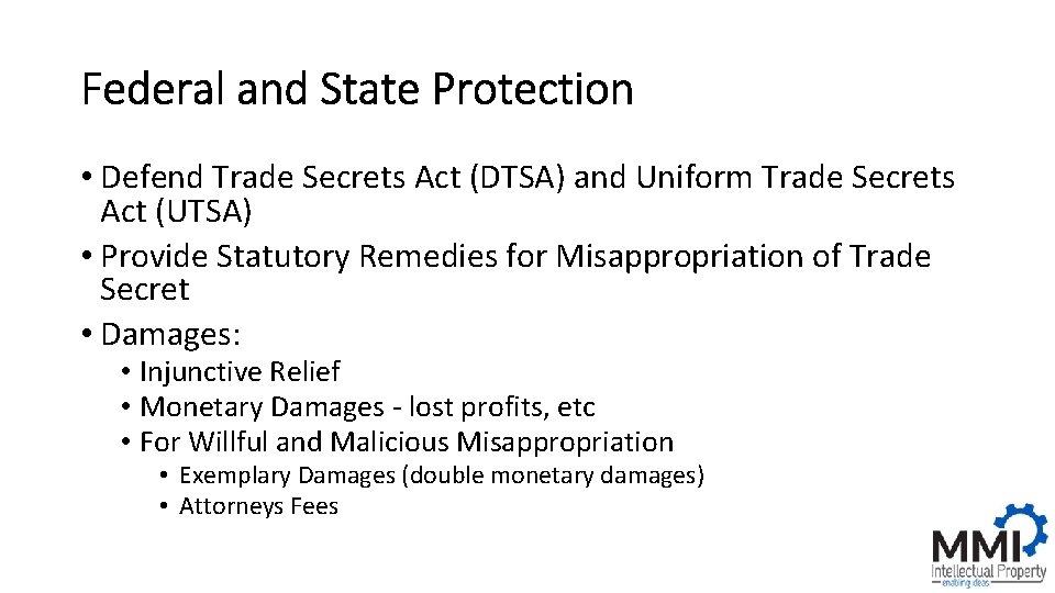 Federal and State Protection • Defend Trade Secrets Act (DTSA) and Uniform Trade Secrets