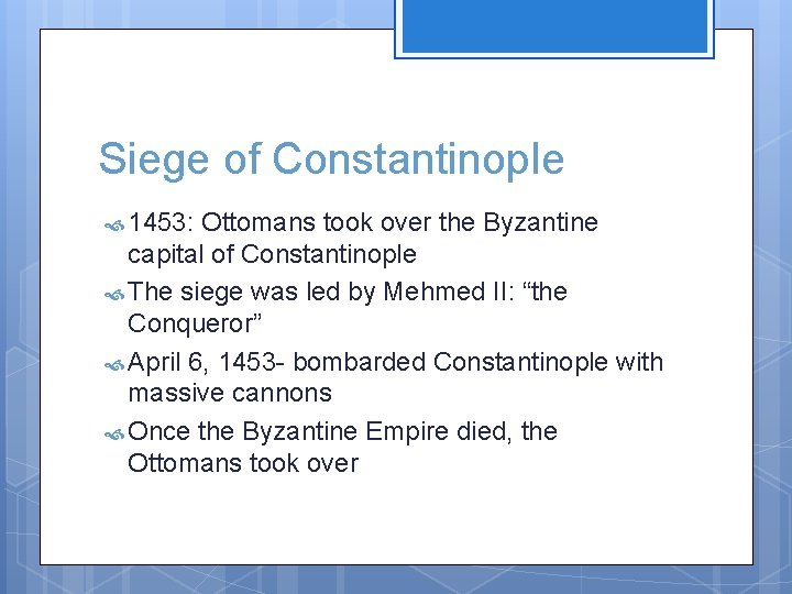 Siege of Constantinople 1453: Ottomans took over the Byzantine capital of Constantinople The siege