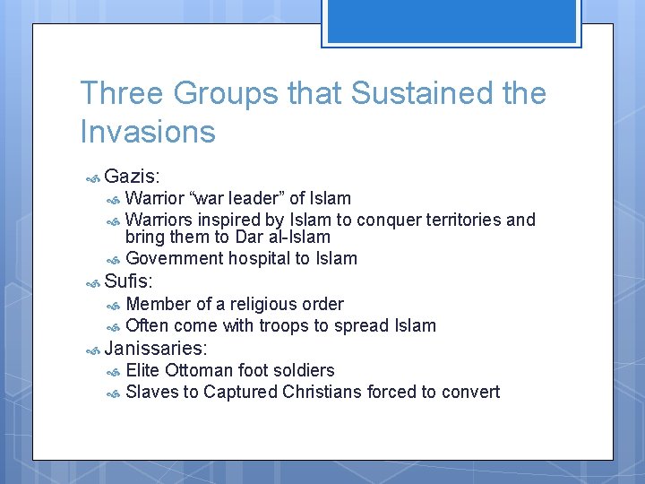 Three Groups that Sustained the Invasions Gazis: Warrior “war leader” of Islam Warriors inspired