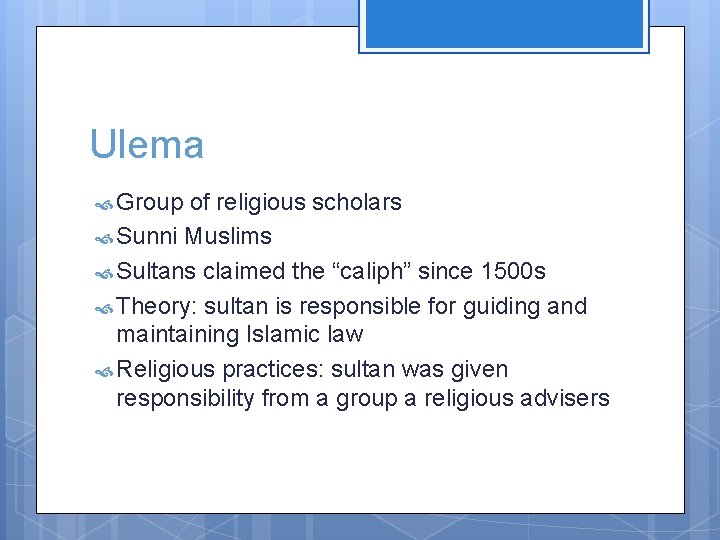 Ulema Group of religious scholars Sunni Muslims Sultans claimed the “caliph” since 1500 s