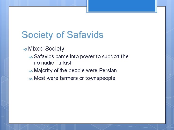 Society of Safavids Mixed Society Safavids came into power to support the nomadic Turkish