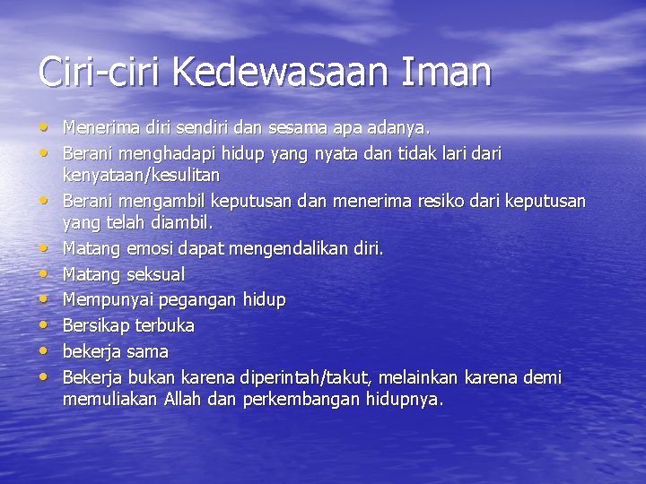 Ciri-ciri Kedewasaan Iman • Menerima diri sendiri dan sesama apa adanya. • Berani menghadapi