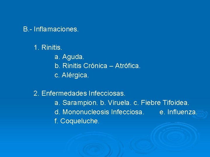 B. - Inflamaciones. 1. Rinitis. a. Aguda. b. Rinitis Crónica – Atrófica. c. Alérgica.