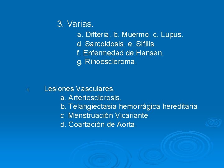 3. Varias. a. Difteria. b. Muermo. c. Lupus. d. Sarcoidosis. e. Sífilis. f. Enfermedad