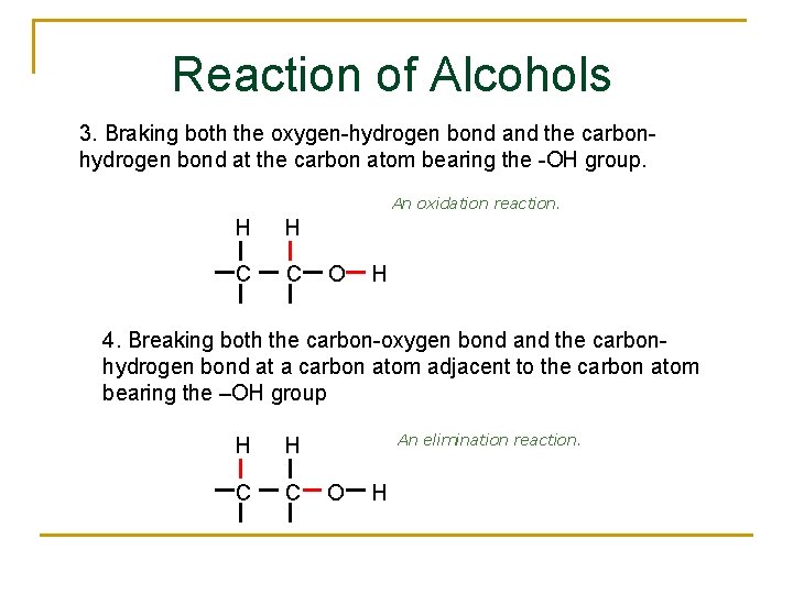 Reaction of Alcohols 3. Braking both the oxygen-hydrogen bond and the carbonhydrogen bond at