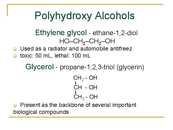 Polyhydroxy Alcohols Ethylene glycol - ethane-1, 2 -diol HO–CH 2–OH q q Used as
