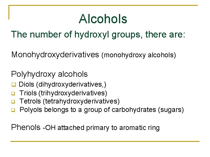 Alcohols The number of hydroxyl groups, there are: Monohydroxyderivatives (monohydroxy alcohols) Polyhydroxy alcohols q
