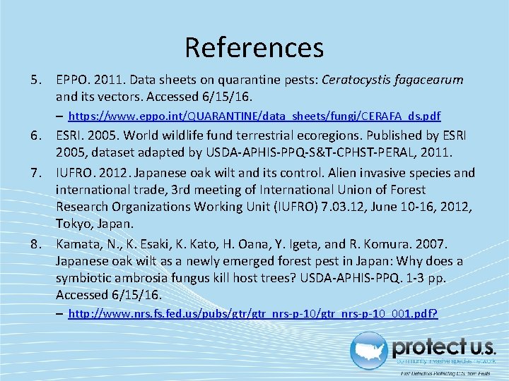 References 5. EPPO. 2011. Data sheets on quarantine pests: Ceratocystis fagacearum and its vectors.