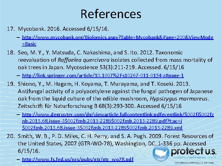 References 17. Mycobank. 2016. Accessed 6/15/16. – http: //www. mycobank. org/Biolomics. aspx? Table=Mycobank&Page=200&View. Mode