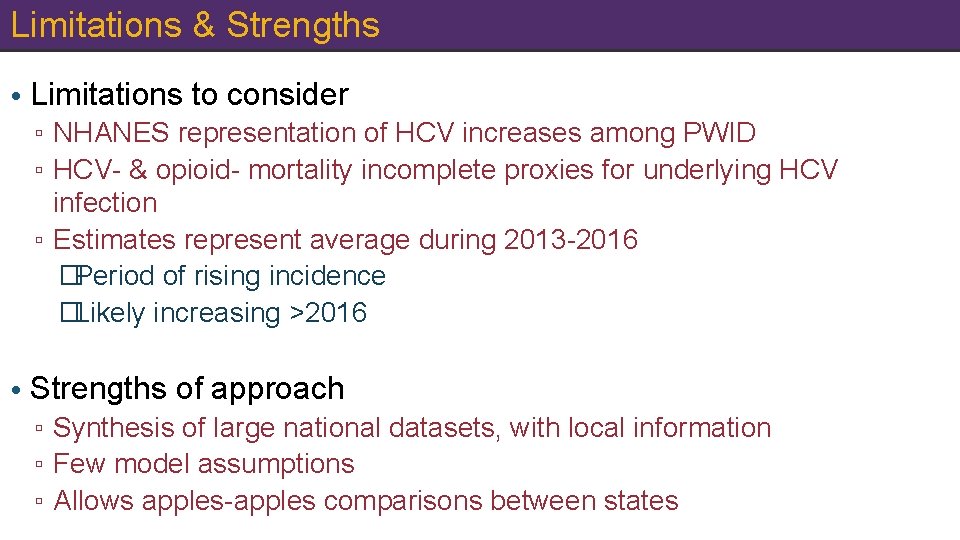 Limitations & Strengths • Limitations to consider ▫ NHANES representation of HCV increases among