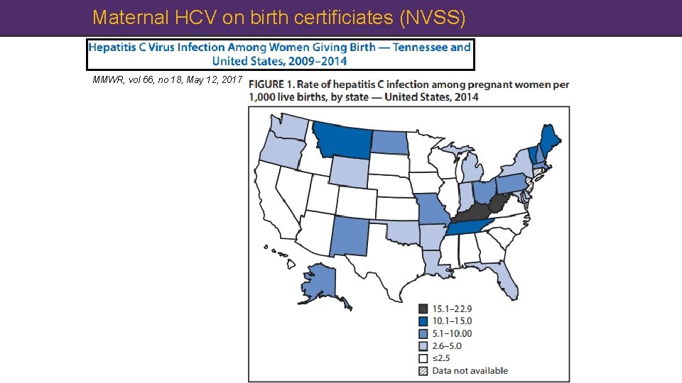 Maternal HCV on birth certificiates (NVSS) MMWR, vol 66, no 18, May 12, 2017