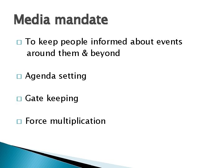 Media mandate � To keep people informed about events around them & beyond � Media mandate � To keep people informed about events around them & beyond �