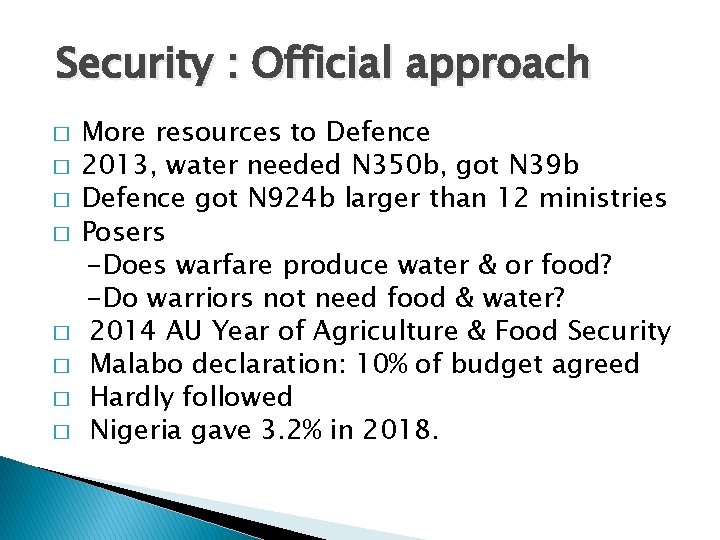 Security : Official approach � � � � More resources to Defence 2013, water