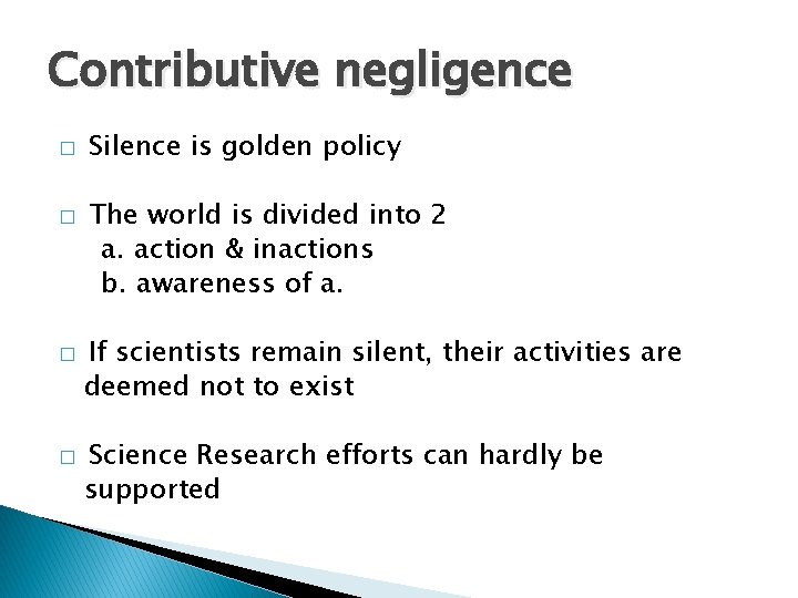 Contributive negligence � � Silence is golden policy The world is divided into 2