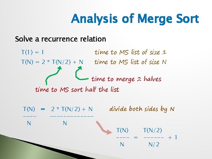 Analysis of Merge Sort Solve a recurrence relation time to MS list of size