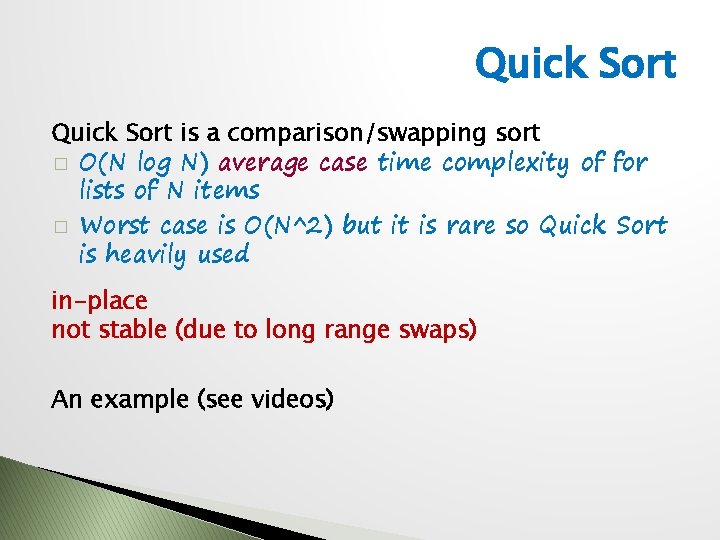 Quick Sort is a comparison/swapping sort � O(N log N) average case time complexity