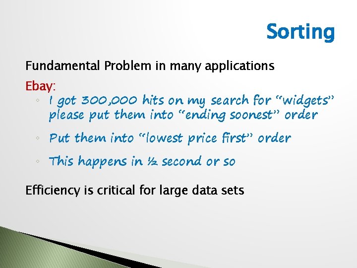 Sorting Fundamental Problem in many applications Ebay: ◦ I got 300, 000 hits on