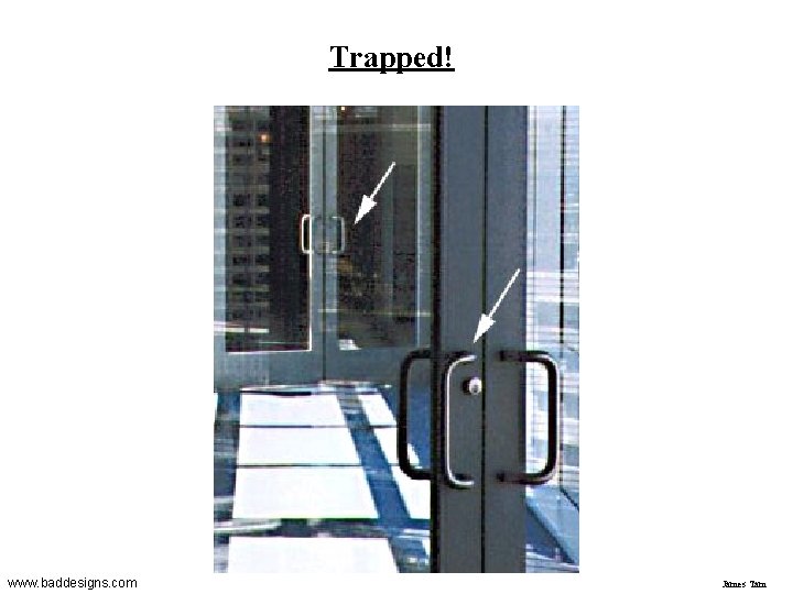Trapped! www. baddesigns. com James Tam 