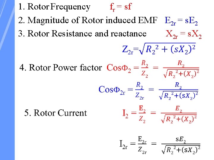 1. Rotor Frequency fr = sf 2. Magnitude of Rotor induced EMF E 2