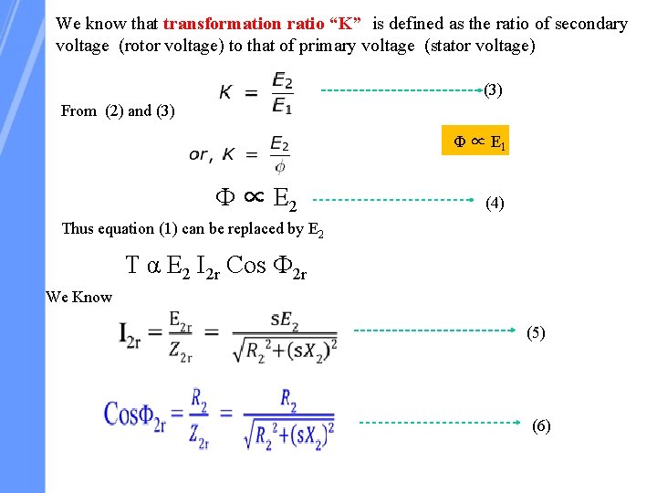 We know that transformation ratio “K” is defined as the ratio of secondary voltage