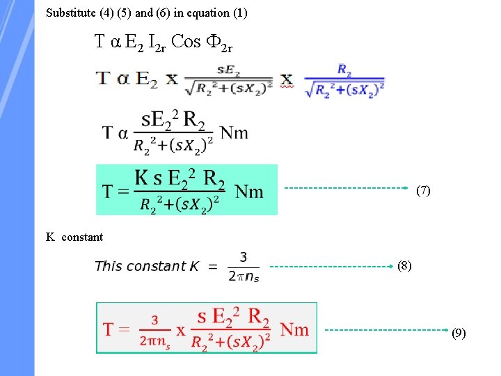 Substitute (4) (5) and (6) in equation (1) T α E 2 I 2