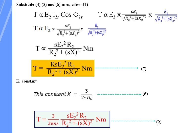 Substitute (4) (5) and (6) in equation (1) T α E 2 I 2