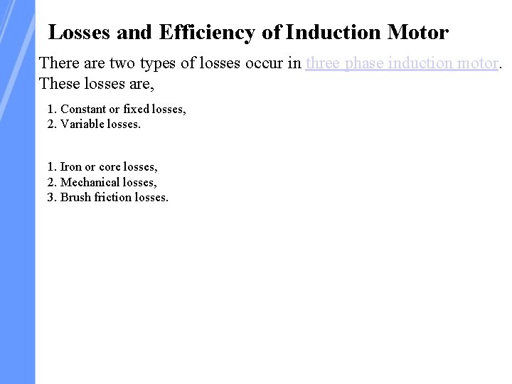 Losses and Efficiency of Induction Motor There are two types of losses occur in