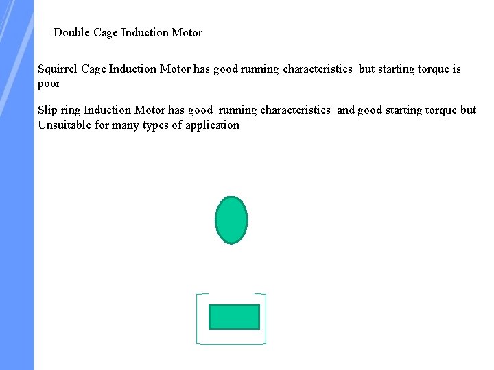 Double Cage Induction Motor Squirrel Cage Induction Motor has good running characteristics but starting