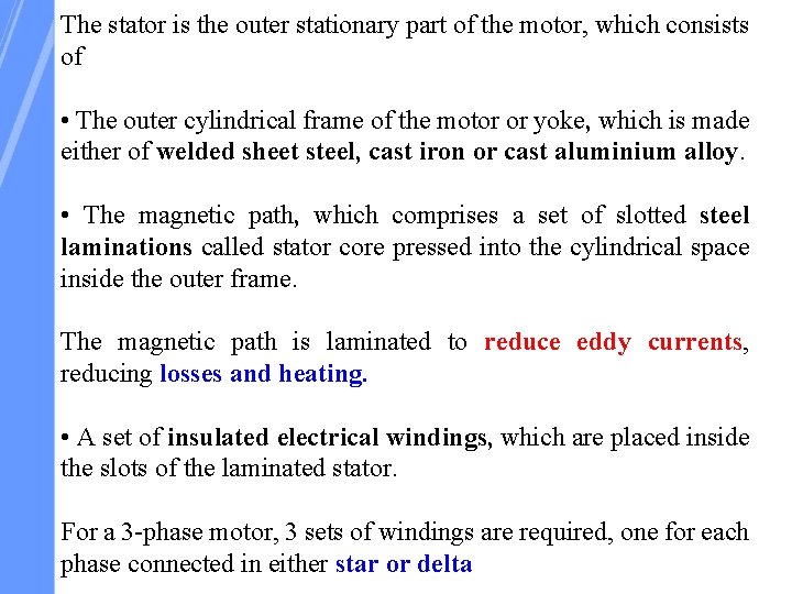 The stator is the outer stationary part of the motor, which consists of •