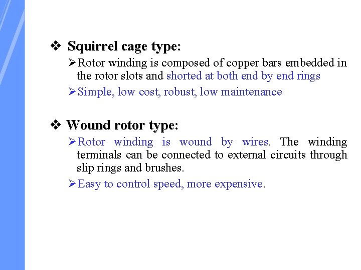v Squirrel cage type: ØRotor winding is composed of copper bars embedded in the