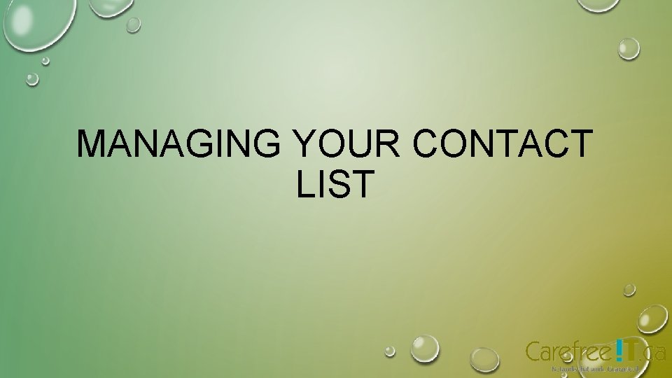 MANAGING YOUR CONTACT LIST MANAGING YOUR CONTACT LIST