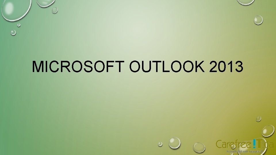 MICROSOFT OUTLOOK 2013 MICROSOFT OUTLOOK 2013